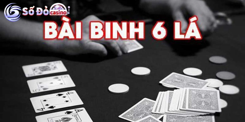 Quy tắc cơ bản khi chơi bài binh 6 lá